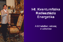 I-II. Kvantumfizika – Radiesztézia – Energetika – 2024. október 5-6.