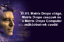XI-XII. Matrix Drops világa, Matrix Drops cseppek és a Matrix Drops Computer működésének csodái – 2024. május 4-5.