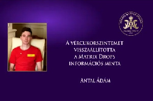 Vércukorszintemet visszaállította a Matrix Drops információs minta – Antal Ádám