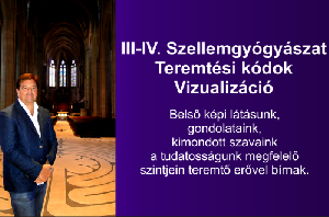 III-IV. Szellemgyógyászat, Teremtési kódok, Vizualizáció – 2024. november 9-10.