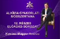 Kovács–Magyar András - Alkímia gyakorlati módszertana - 12. részes előadás-sorozat